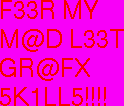[F33R MY M@D L33T GR@FX 5K1LL5!!!!]