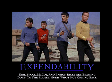 [Expendability: Kirk, Spock, McCoy, and Ensign Ricky are beaming down to the planet.  Guess who's not coming back.]