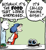 [Kell: “Actually, it's the FOOD that looks surprised …” Justin: “It's called ‘Anime Sushi.’”]
