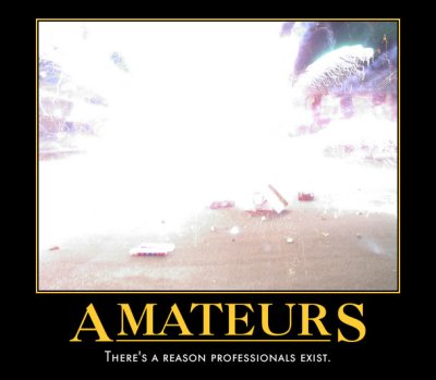 [Fireworks that exploded at ground level, with a capture that says, “Amateurs: There's a Reason Professionals Exist.”]